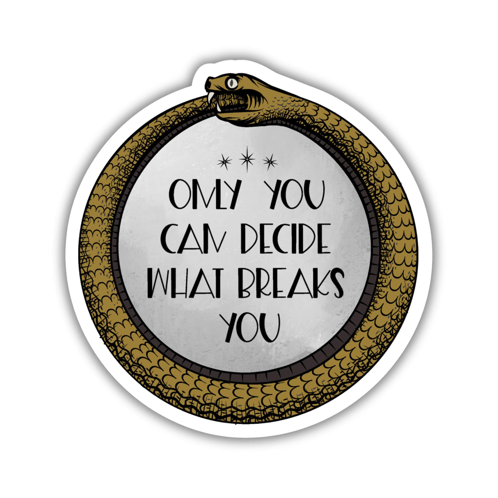 Only You Decide What Breaks You Sticker - ACOTAR | Kingdom of Threads