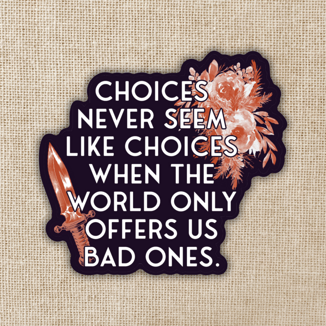 Choices Never Seem Like Choices Sticker | Defy The Night