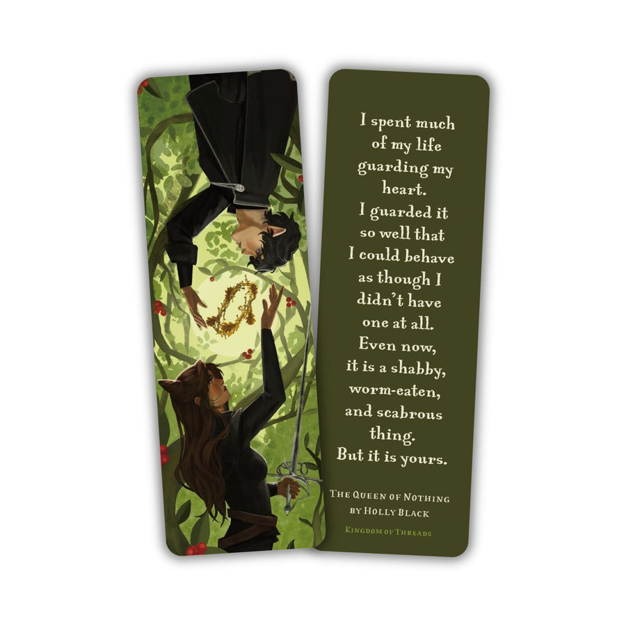 Double-sided green bookmark. One side with Jude and Cardan. The other side reads ‘I spent much of my life guarding my heart. I guarded it so well that I could behave as though I didn’t have one at all. Even now, it is a shabby, worm-eaten, and scabrous thing. But it is yours.’

