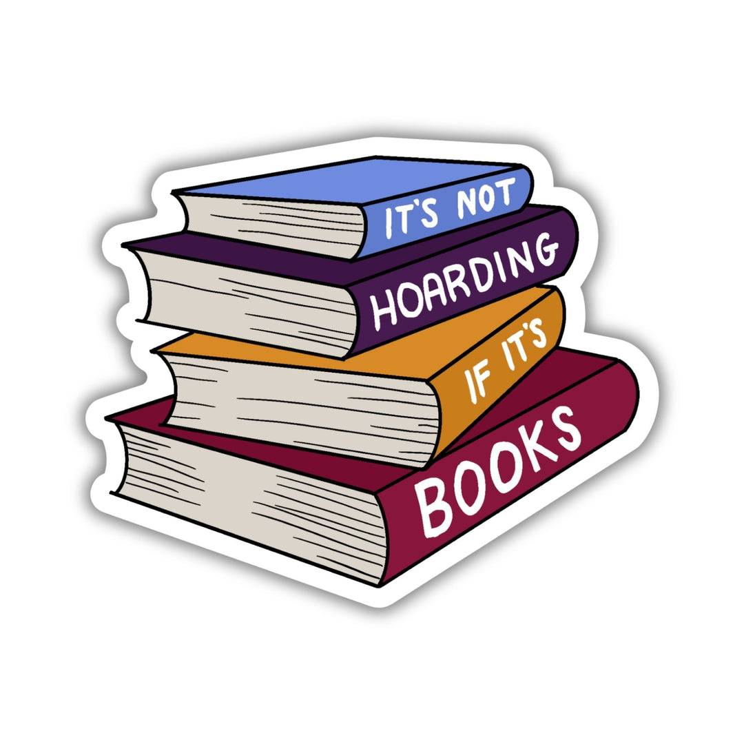 Not Hoarding If It's Books Sticker