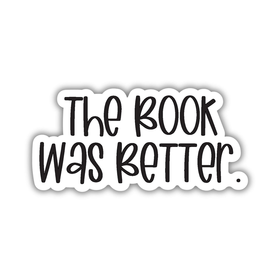 The Book Was Better Sticker
