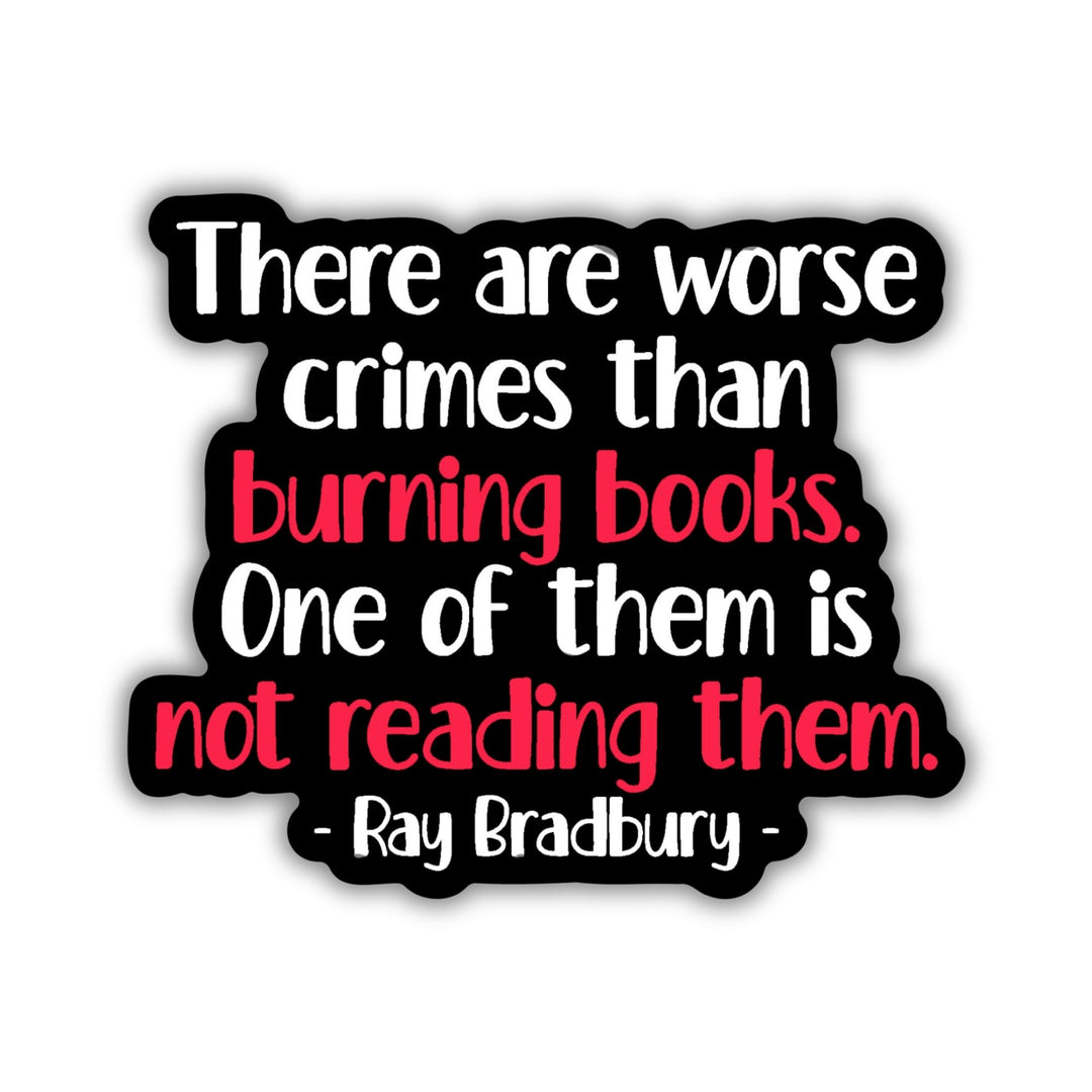 Worse Things Than Burning Books Sticker