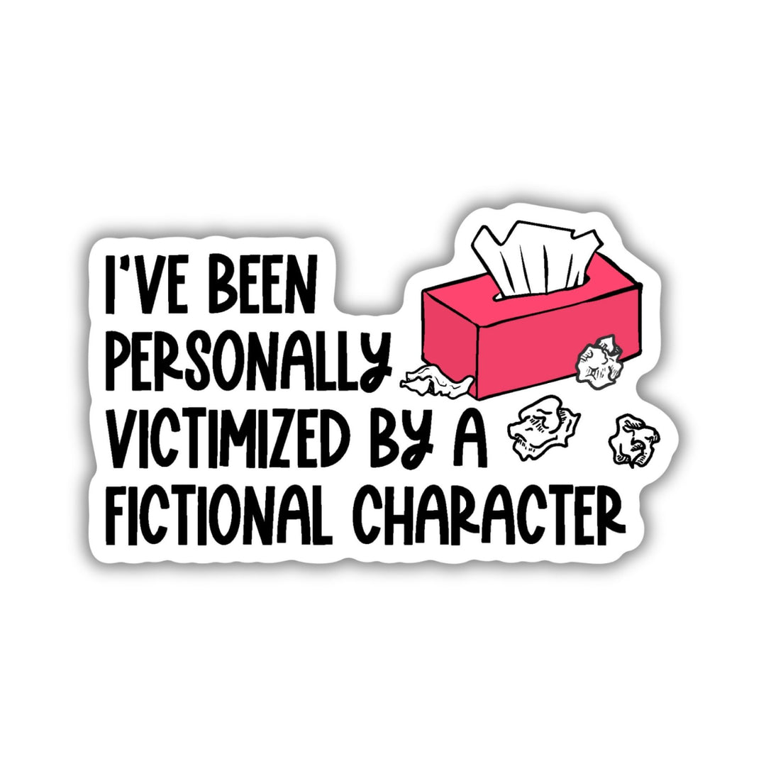Personally Victimized by a Fictional Character Sticker