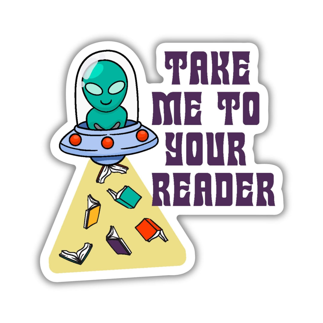 Take Me to Your Reader Sticker