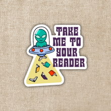Load image into Gallery viewer, Take Me to Your Reader Sticker
