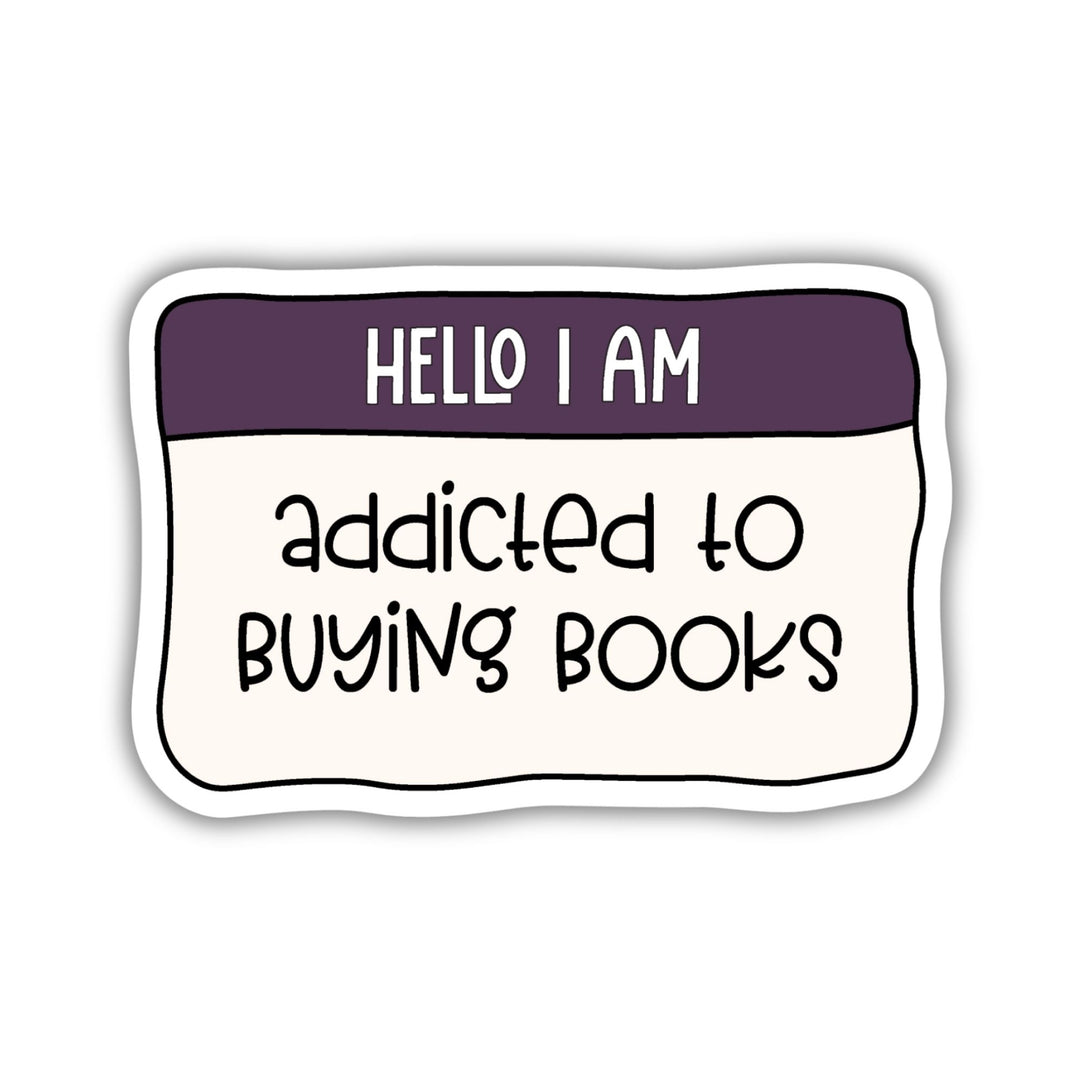 Hello I'm Addicted to Buying Books Sticker