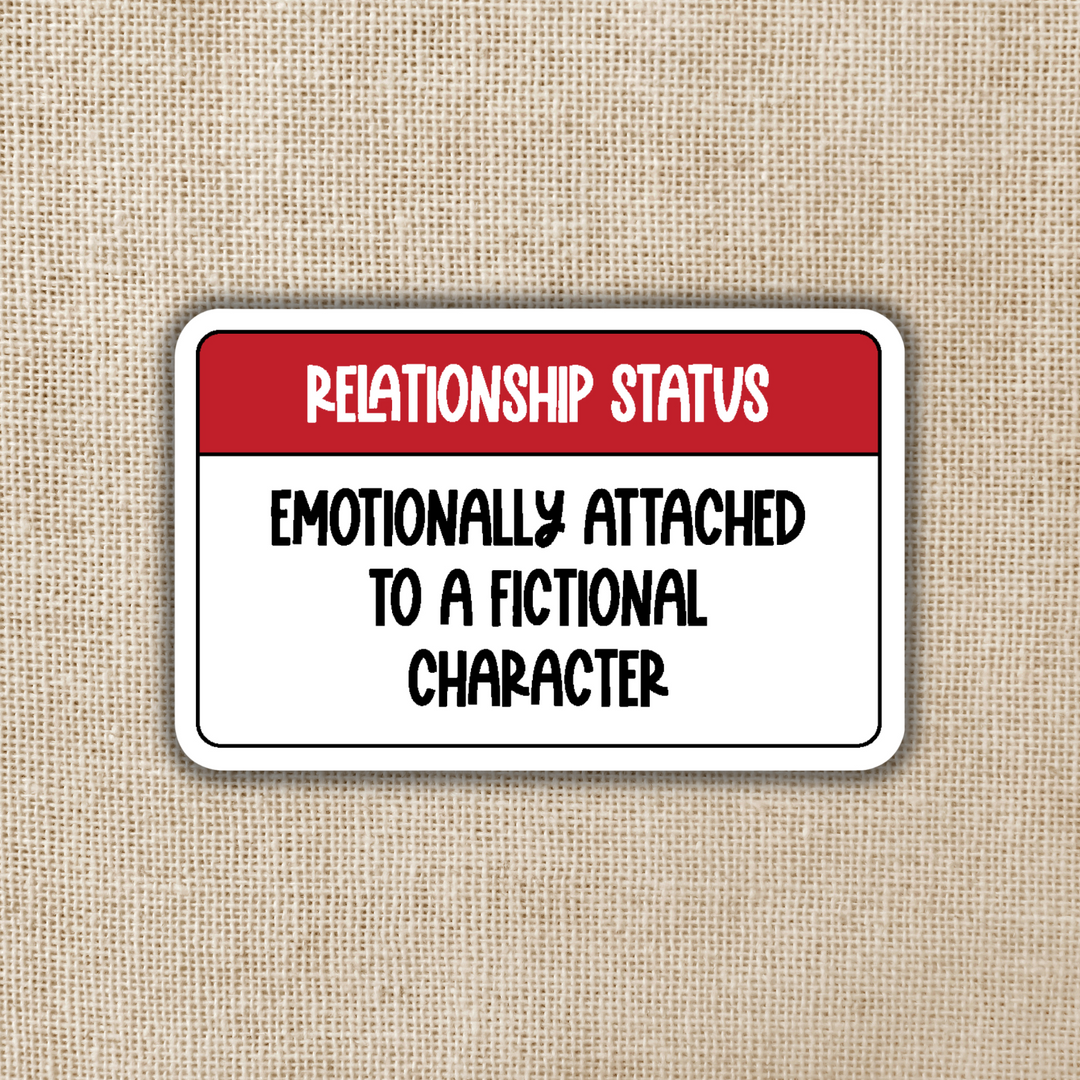 Emotionally Attached to a Fictional Character Sticker