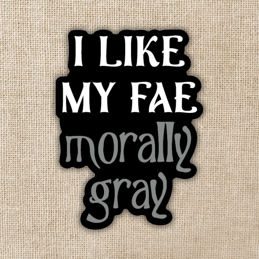 I Like My Fae Morally Gray Sticker