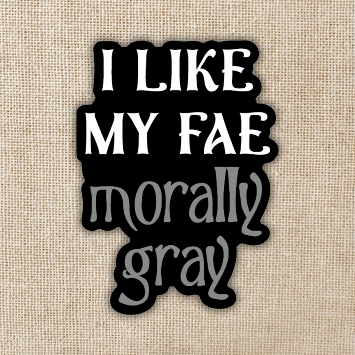 I Like My Fae Morally Gray Sticker
