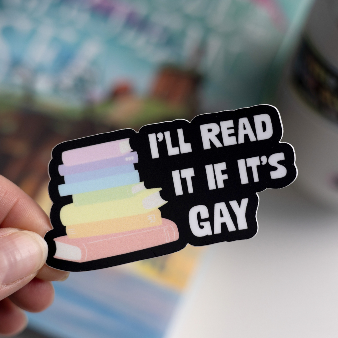 I’ll Read It If It’s Gay Sticker