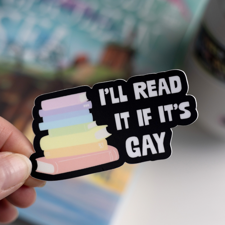 I’ll Read It If It’s Gay Sticker