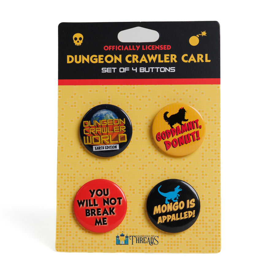 Four button pins themed around the series Dungeon Crawler Carl by Matt Dinniman. ‘Dungeon Crawler World Earth edition’, ‘Goddamnit Donut’ with a cat on it, ‘You will not break me’, and ‘Mongo is appalled’ with a dinosaur on it.
