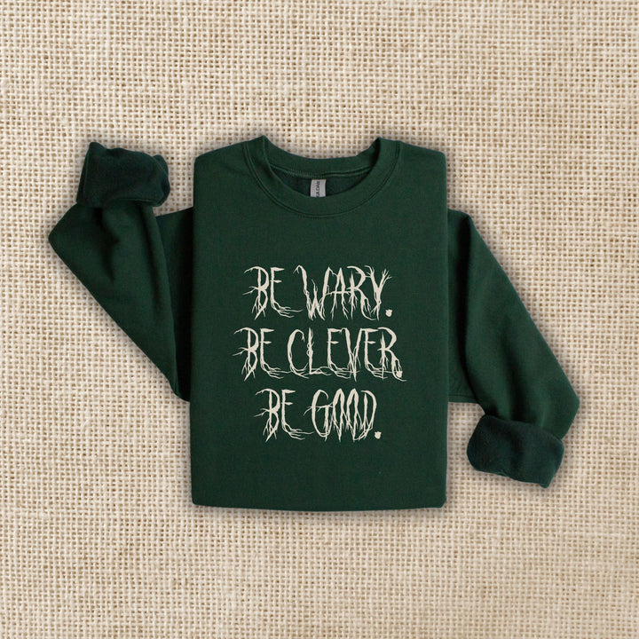 Be Wary Be Clever Be Good Crew Neck | One Dark Window