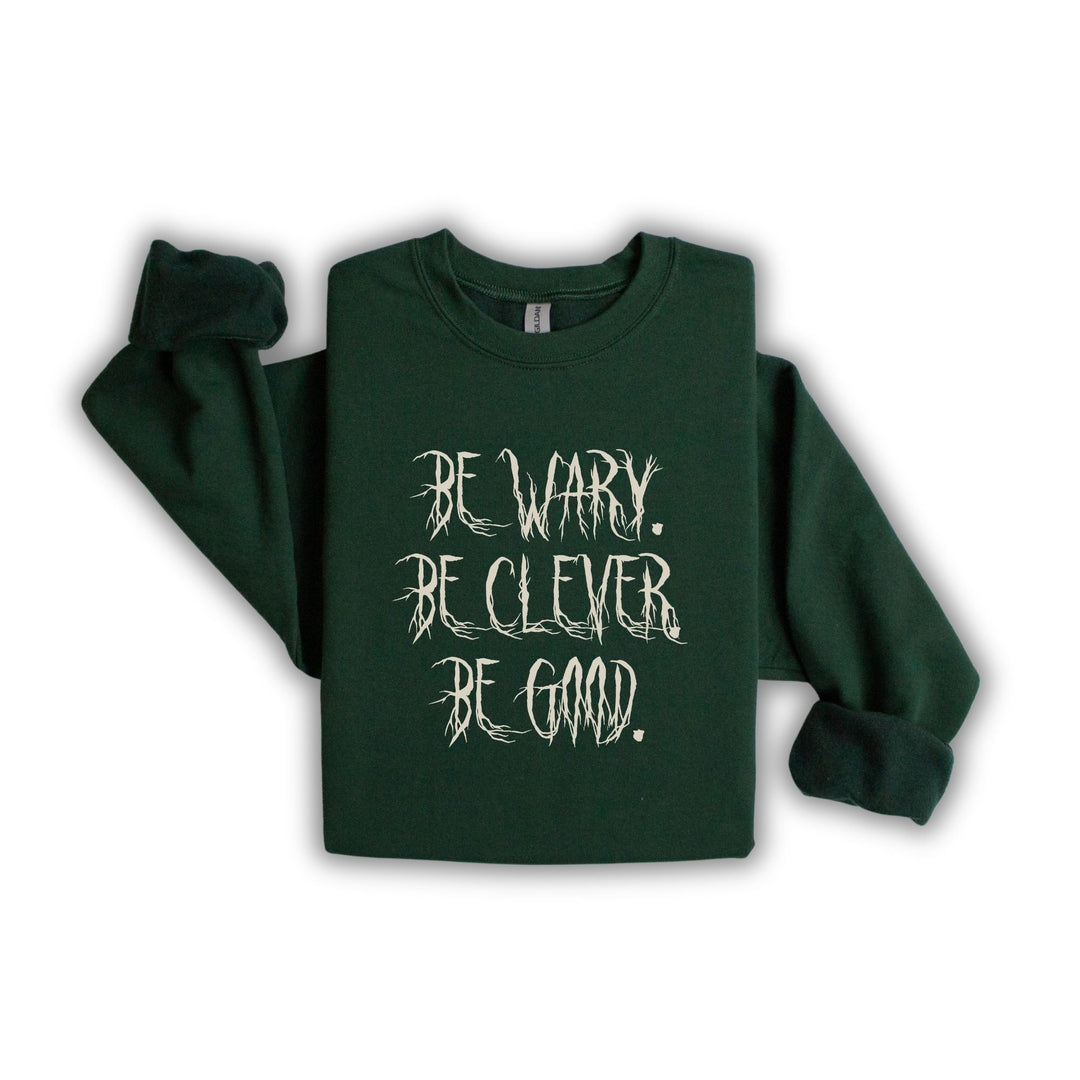 Be Wary Be Clever Be Good Crew Neck | One Dark Window