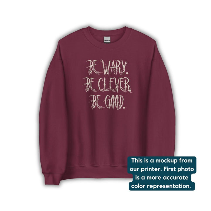 Be Wary Be Clever Be Good Crew Neck | One Dark Window