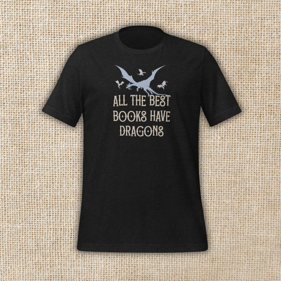 All The Best Books Have Dragons T-Shirt