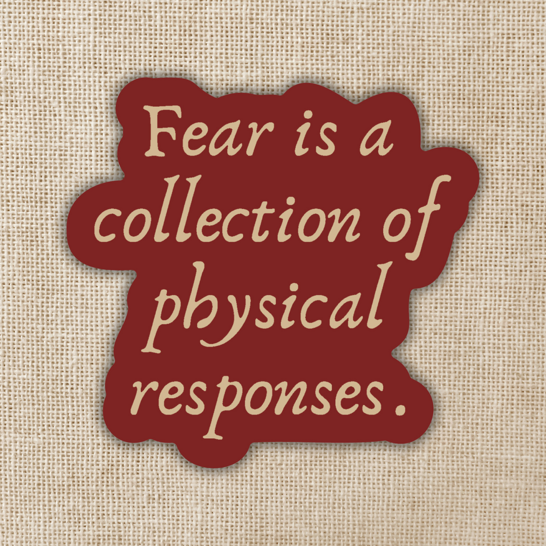 Fear Is A Collection Of Physical Responses Sticker | Crowns Of Nyaxia