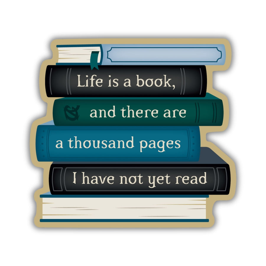 Sticker of a book stack with text on the spines reading ‘Life is a book, and there are a thousand pages I have not yet read.’
