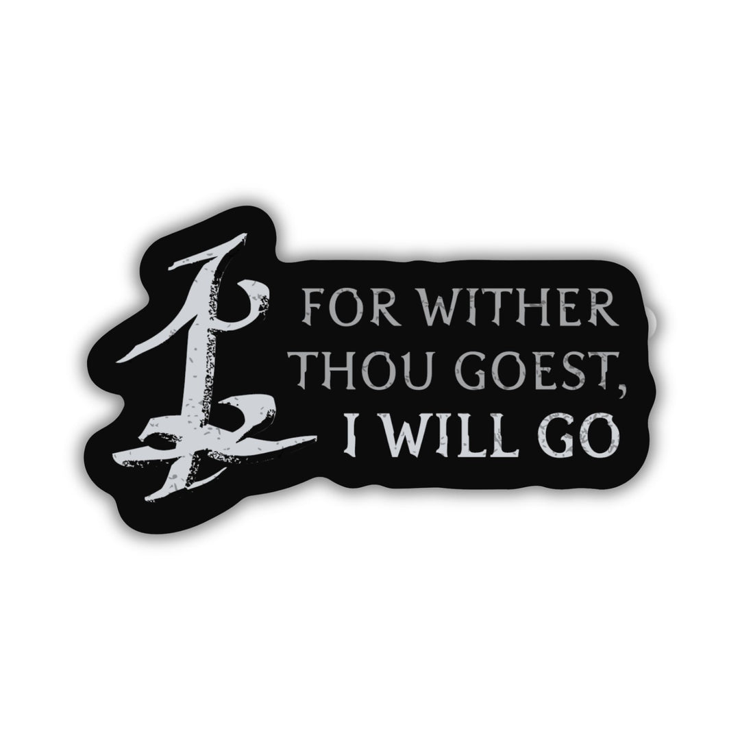 Shadowhunters quote sticker reads: ‘For wither thou goest, I will go’ with the parabatai rune. 
