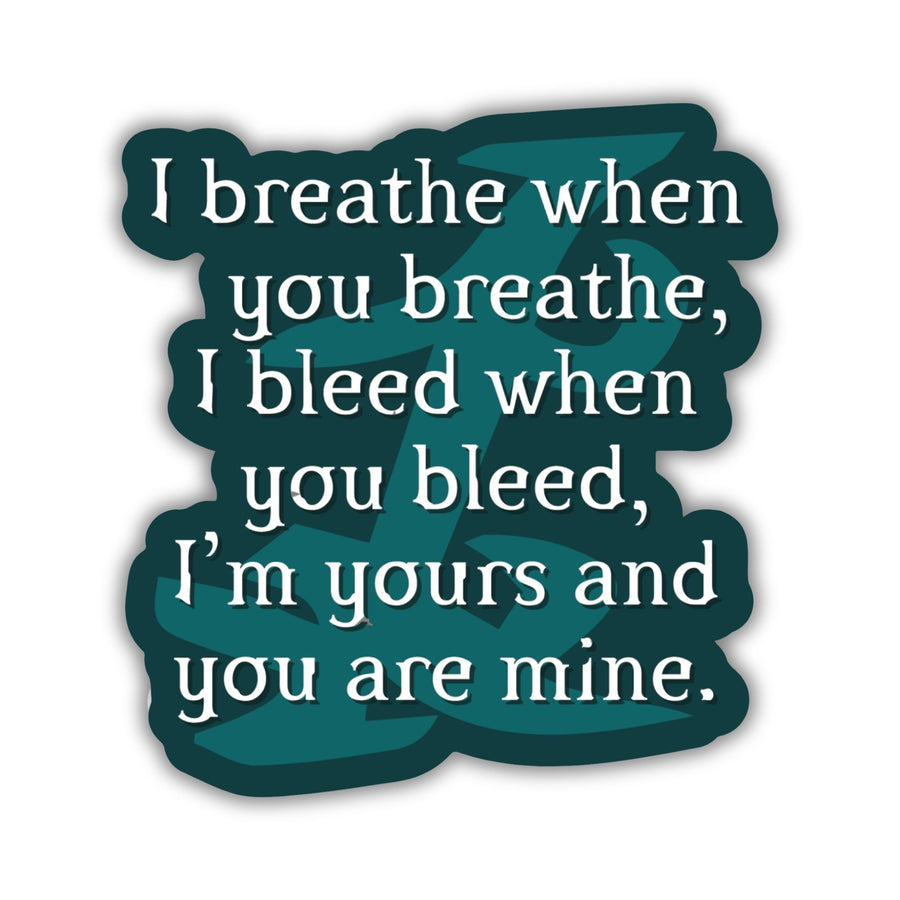 Shadowhunters quote sticker reads: ‘I breathe when you breathe, I bleed when you bleed, I’m yours and you are mine,’ with parabatai rune. 