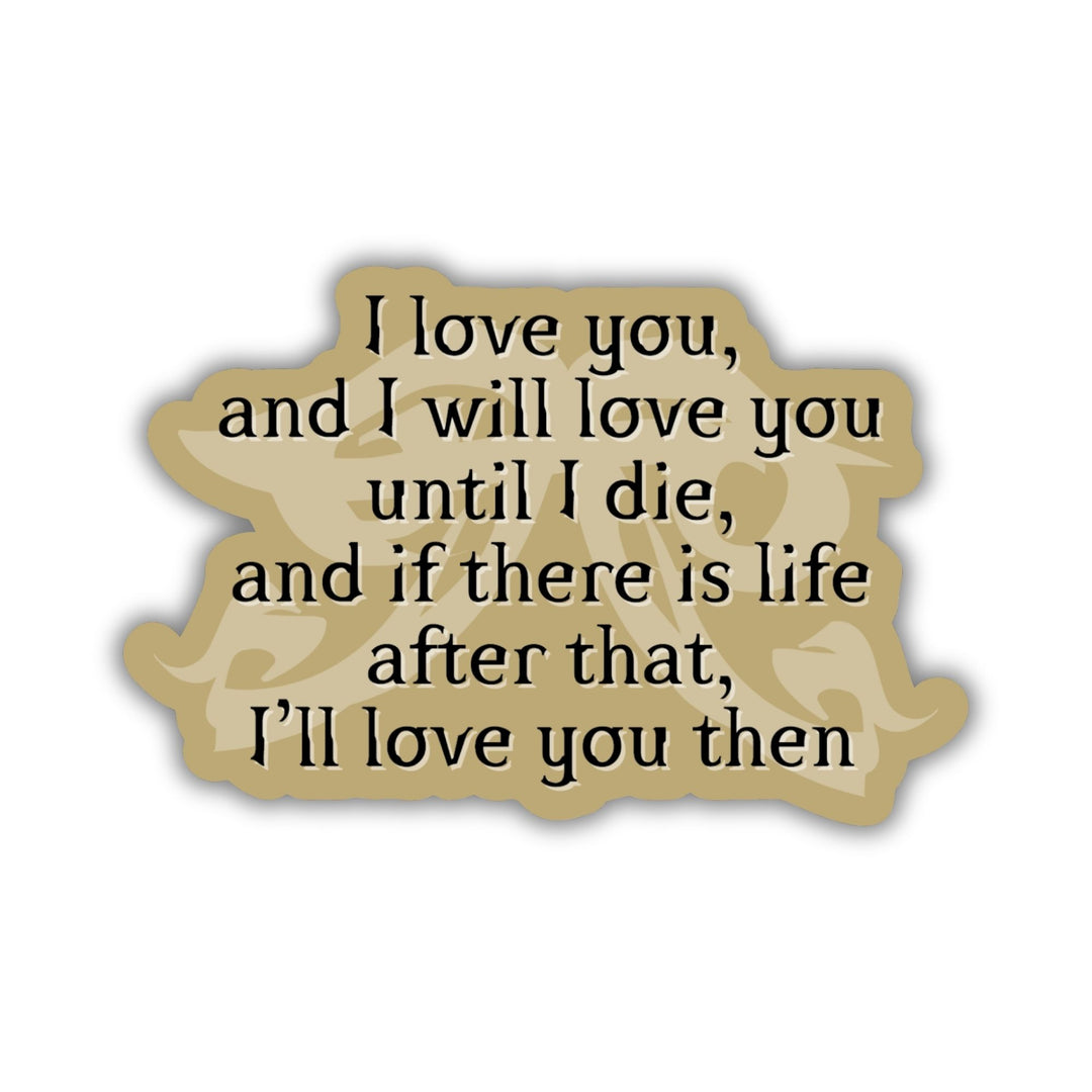 Shadowhunters quote sticker reads: ‘I love you, and I will love you until I die, and if there is life after that, I’ll love you then,’ over a heavenly fire rune. 