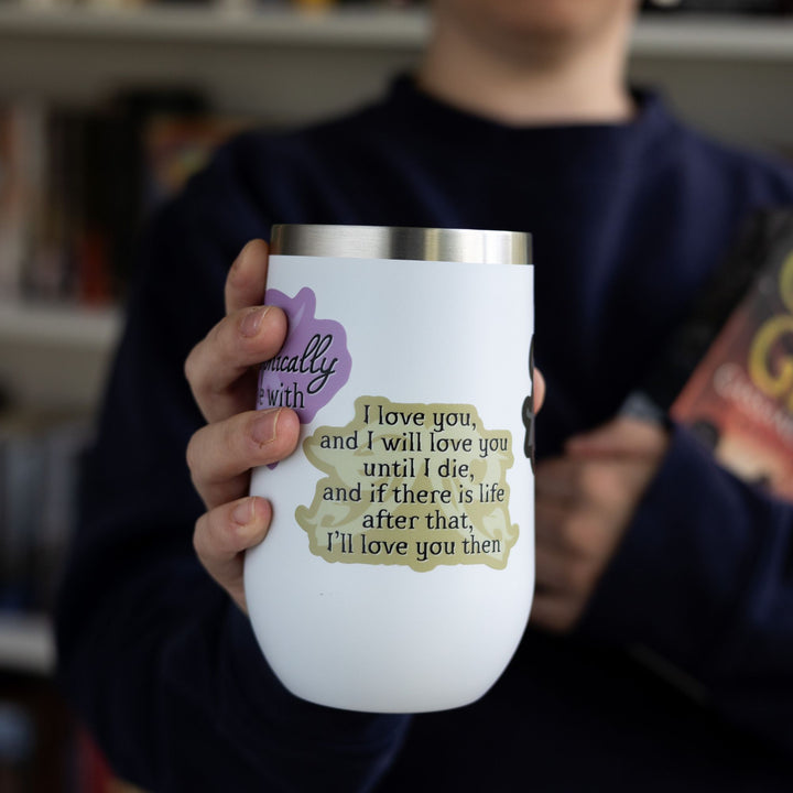 Shadowhunters quote sticker reads: ‘I love you, and I will love you until I die, and if there is life after that, I’ll love you then,’ on a white tumbler.