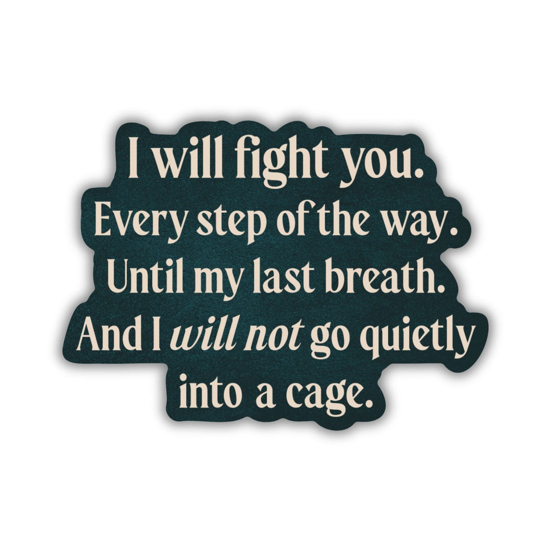 I Will Not Go Quietly Sticker | Shield of Sparrows