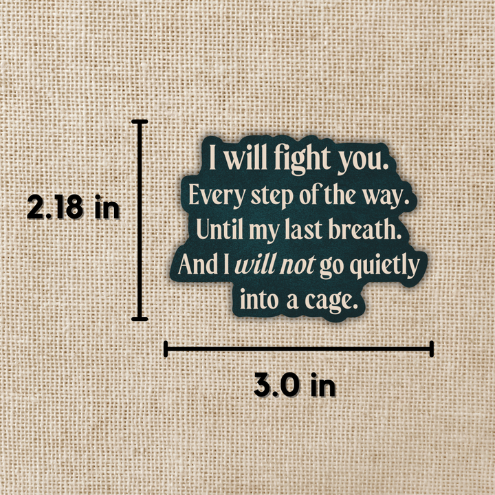 I Will Not Go Quietly Sticker | Shield of Sparrows