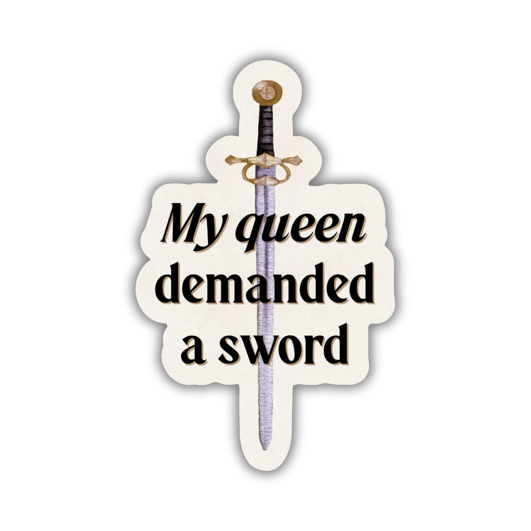 My Queen Demanded a Sword Sticker | Shield of Sparrows