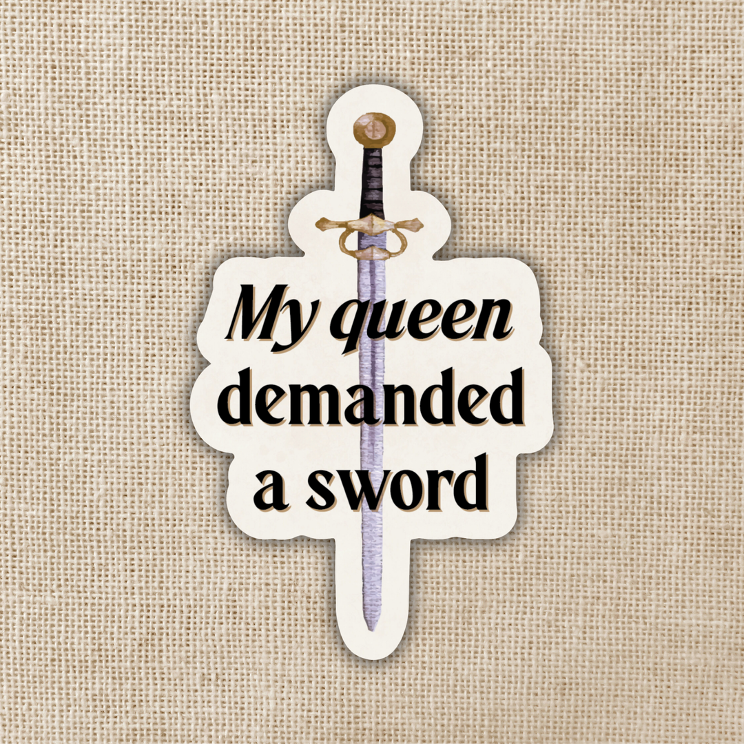 My Queen Demanded a Sword Sticker | Shield of Sparrows
