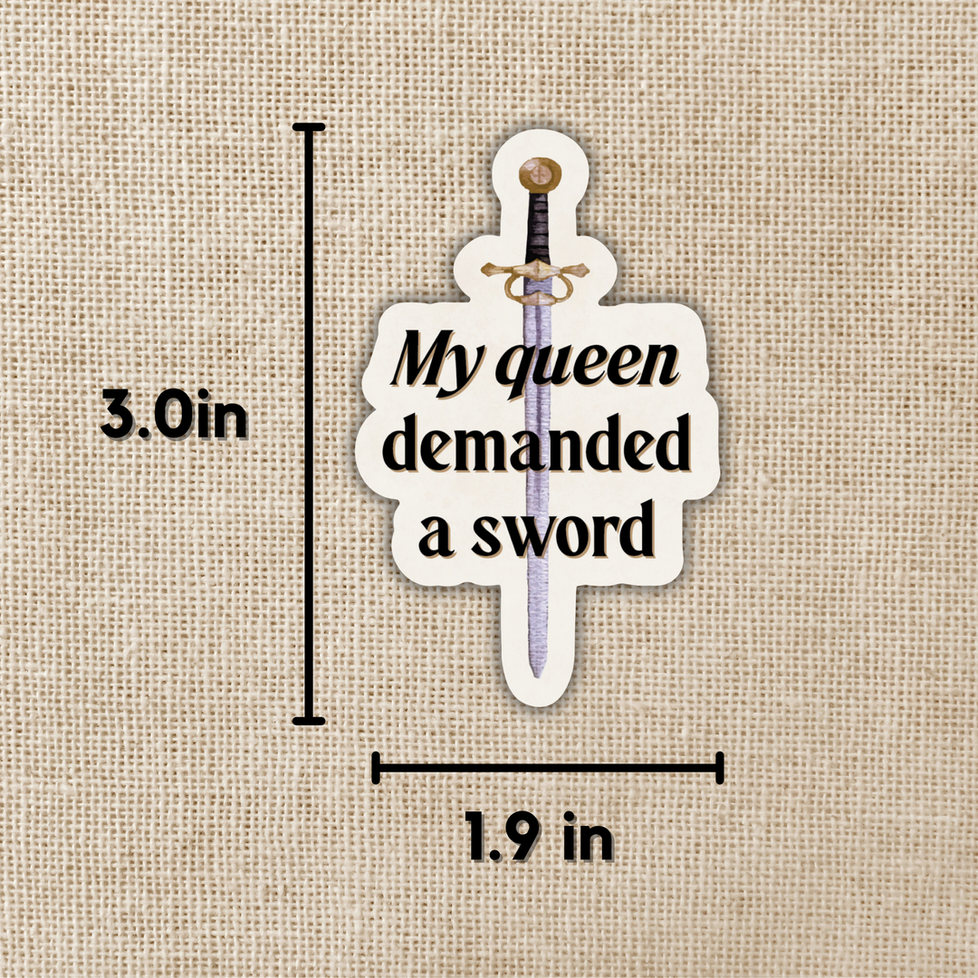 My Queen Demanded a Sword Sticker | Shield of Sparrows