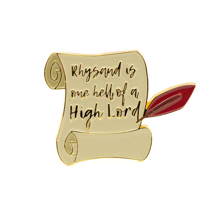 Enamel Pin of a scroll and red quill that reads ‘Rhysand is one hell of a high lord’.