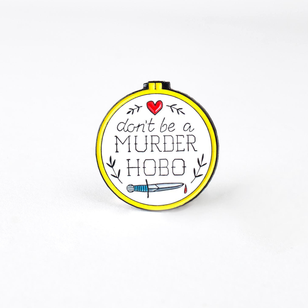 Don’t Be a Murder Hobo Enamel Pin