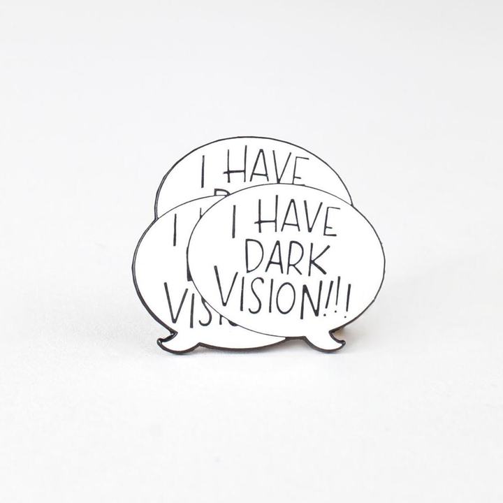 I Have Darkvision!!! Enamel Pin
