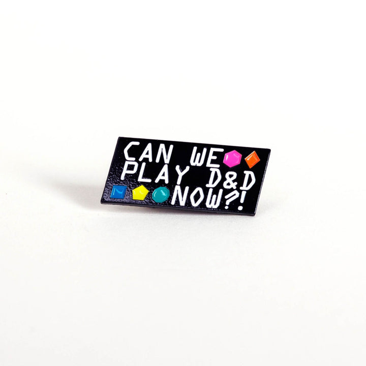 Can We Play D&D Now? Enamel Pin