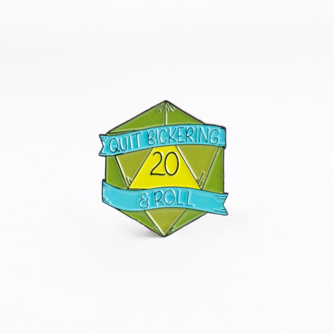Quit Bickering & Roll Enamel Pin