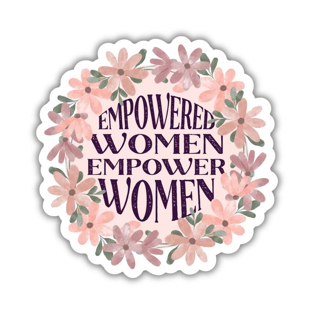 Empowered Women Empower Women Sticker