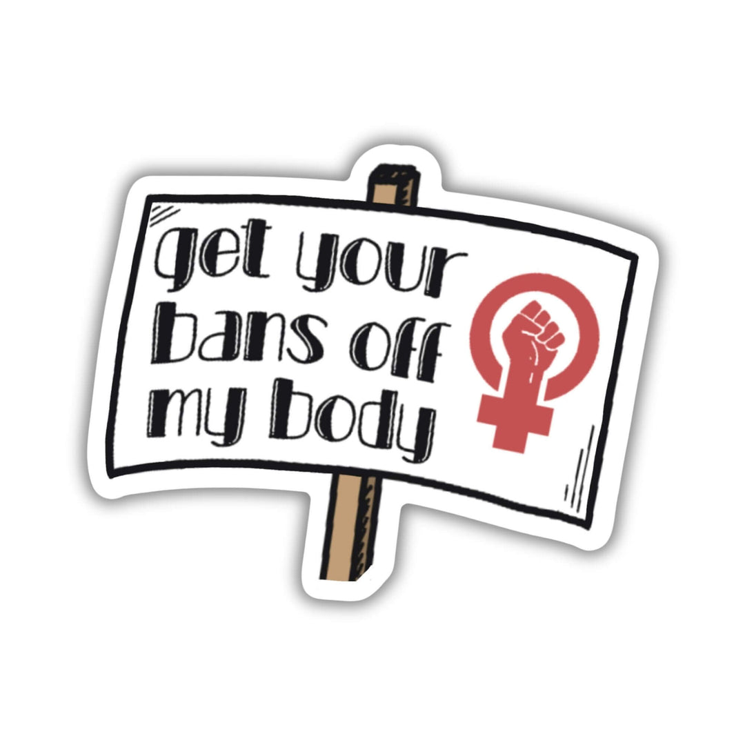 Get Your Bans Off My Body Sticker