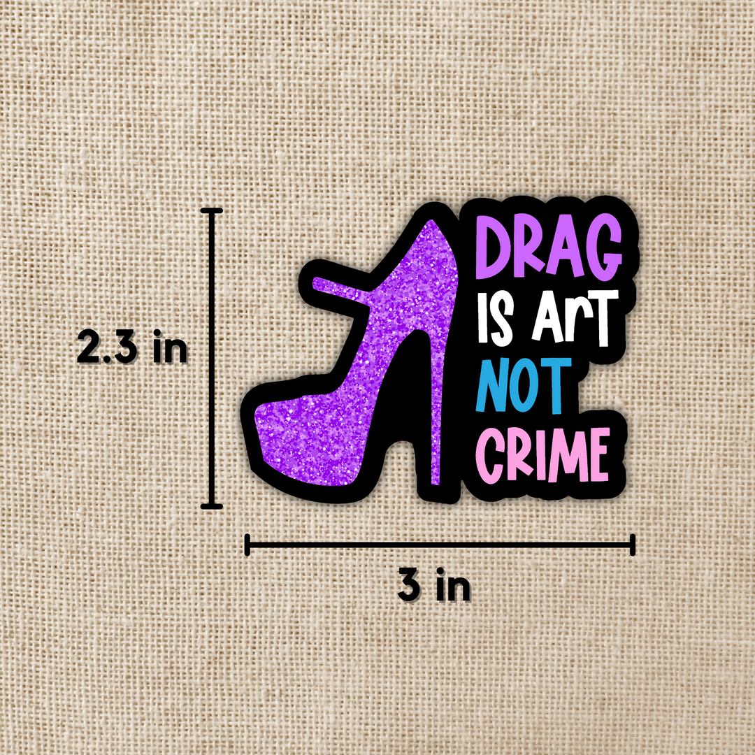 Drag Is Art Not Crime Holo Sticker