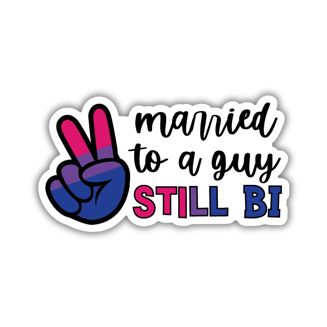Married To A Guy, Still Bi Sticker