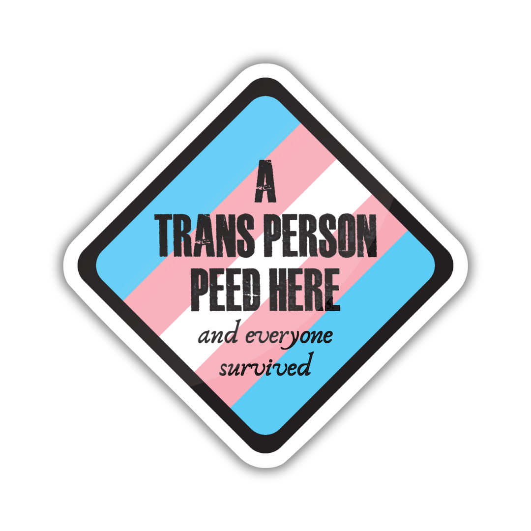 A Trans Person Peed Here Sticker