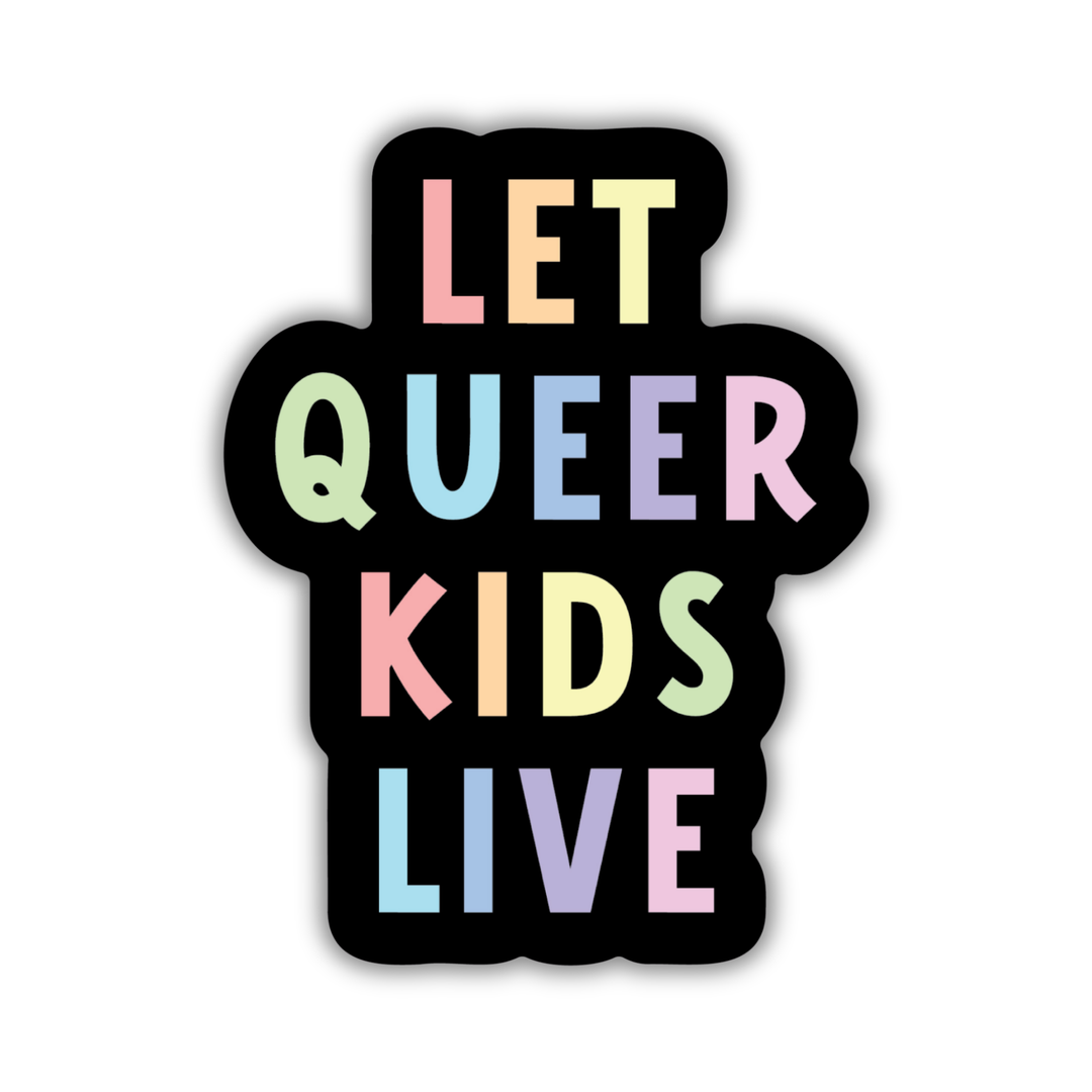 Let Queer Kids Live Sticker