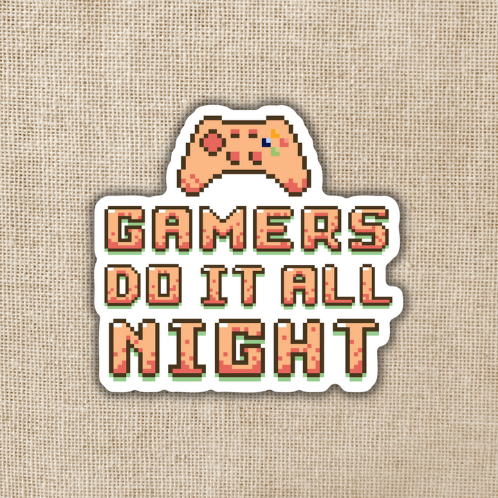 Gamers Do It All Night Sticker