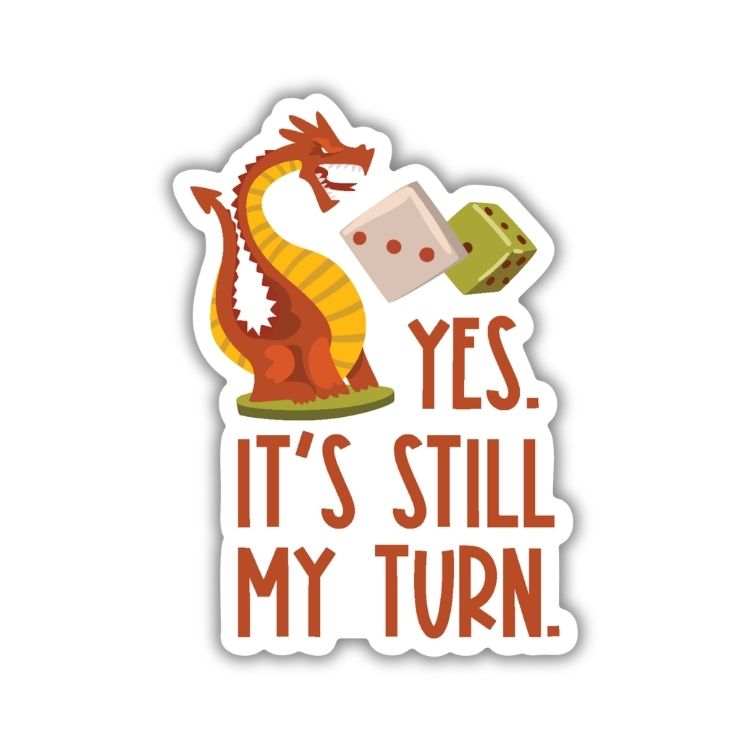 Yes, It's Still My Turn Sticker