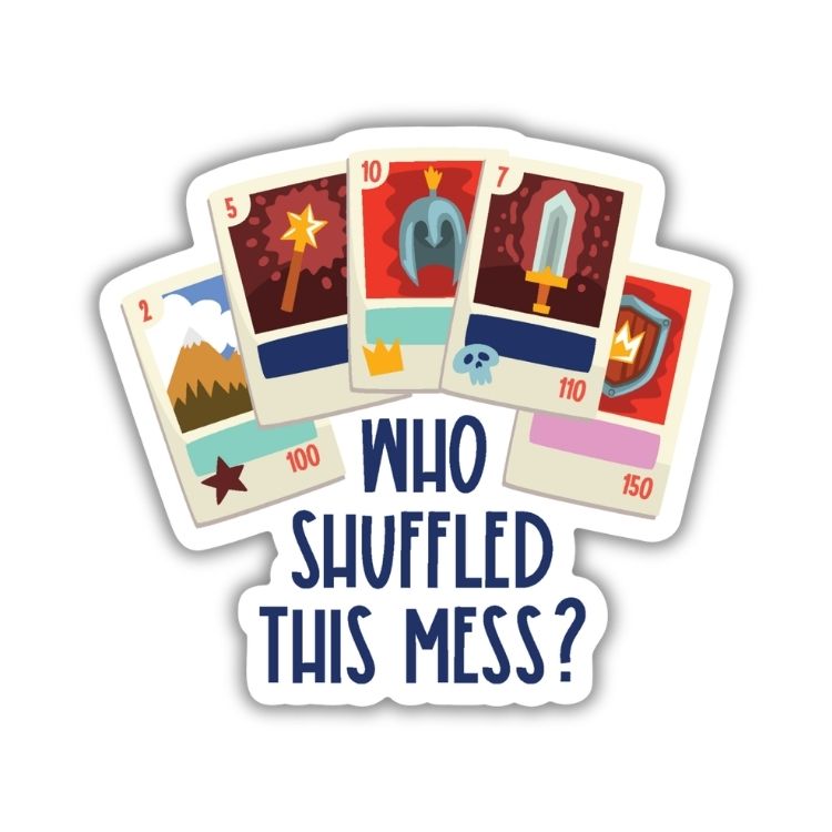 Who Shuffled This Mess Sticker