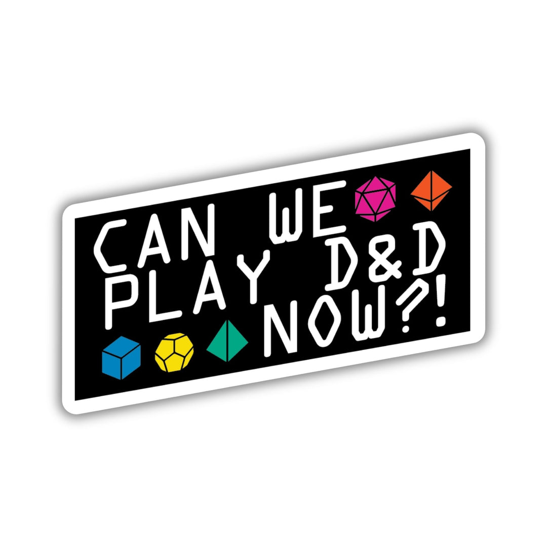 Can We Play D&D Now? Sticker