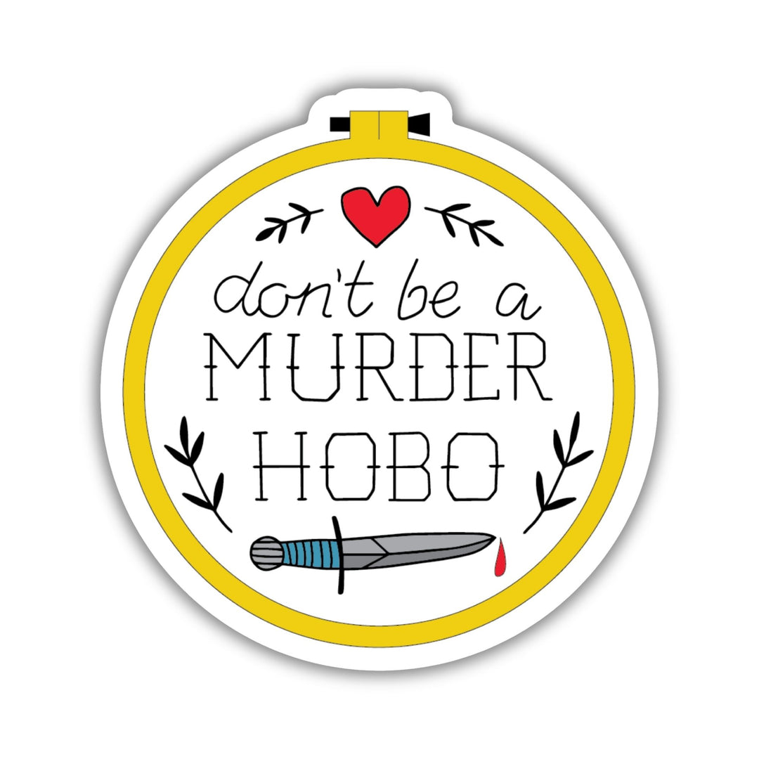 Don’t Be a Murder Hobo Sticker