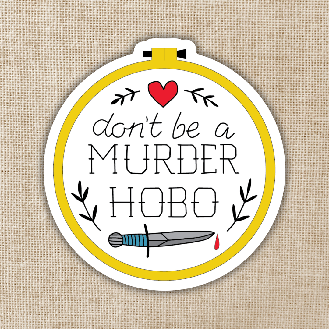 Don’t Be a Murder Hobo Sticker