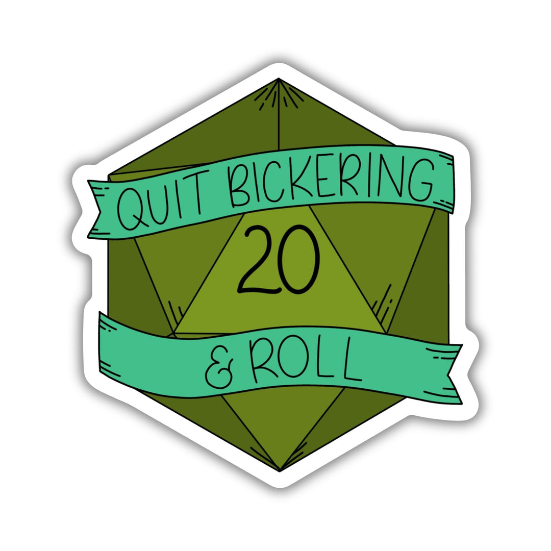 Quit Bickering & Roll Sticker