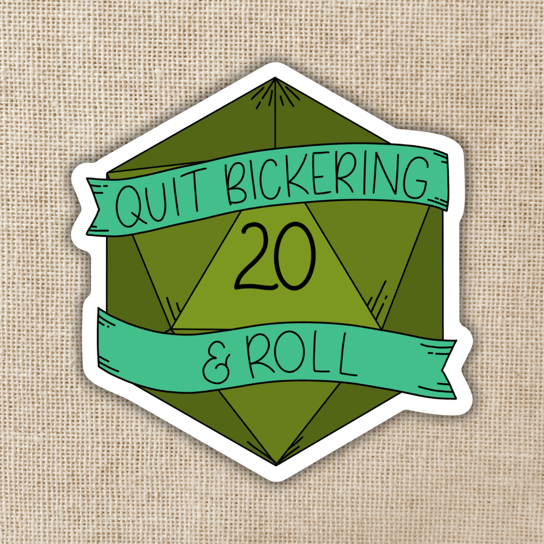 Quit Bickering & Roll Sticker